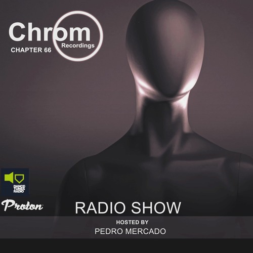 Chrom Radio Show Chapter 66 (June 2022): Hosted & Mixed by Pedro Mercado