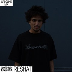 GASOLINE GUEST MIX: RESHAT 03/08/2022