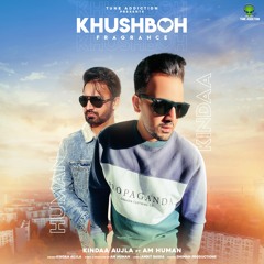 Khushboh fragrance Kindaa Aujla Feat Am Human