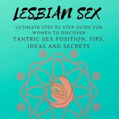 free read✔ Tantric Lesbian Sex: The Ultimate Step by Step Guide for Women to Discover