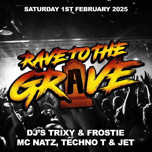 Trixy & Frostie - MC Natz, Techno T & Jet - Rave to the Grave 1.2.25