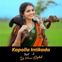 Kapolla Intikada Part-2 Dj Song Remix By Dj Karan Stylish