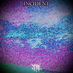 INCIDENT