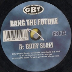 Bang The Future - Body Slam - GBT (1996)