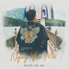 Ngày Yêu Mới - Nguyễn Hữu Kha Ft. Daz || Lo - Fi Version By 1 9 6 7