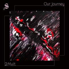 2Mult - Our Journey (Original Mix)