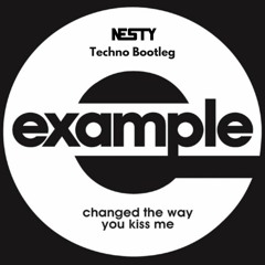 Example - Changed The Way You Kiss Me (Nesty TECHNO Bootleg)