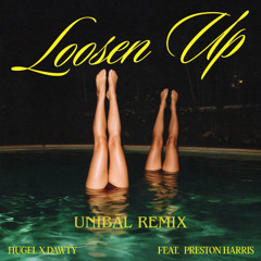 HUGEL & Dawty feat. Preston Harris - Loosen Up (UNIBĀL Extended Remix)