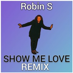 Robin S - Show Me Love (Remix)
