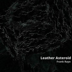 Leather Asteroid : : 132 BPM Dark Melodic Techno : :