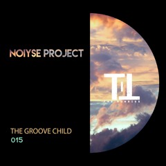 PREMIERE: NOIYSE PROJECT - The Groove Child [Till The Sunrise]