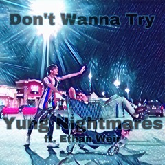 Dont Wanna Try (feat. Ethan Weir)