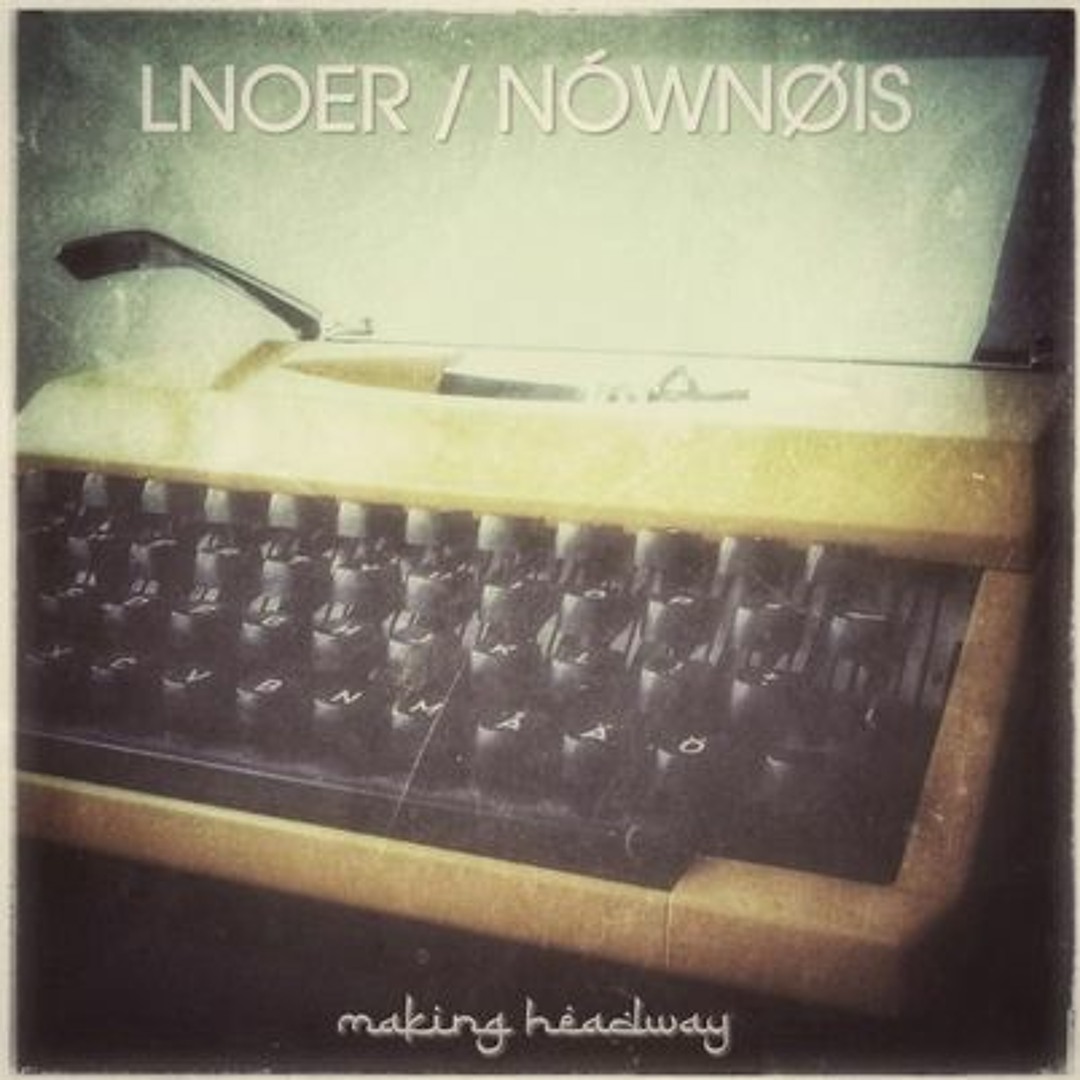 Lnoer X Nównøis - Making Headway (A Letter to Me)