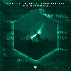 Kilian K, Blaze U & Luke Madness - Running Up That Hill (Press Play & Robbe Remix)