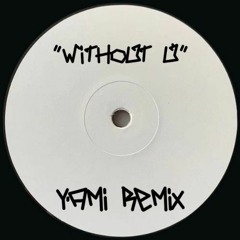 “Without U” Yami Remix