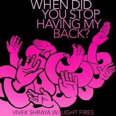 When Did You Stop Having My Back? (feat. Vivek Shraya)