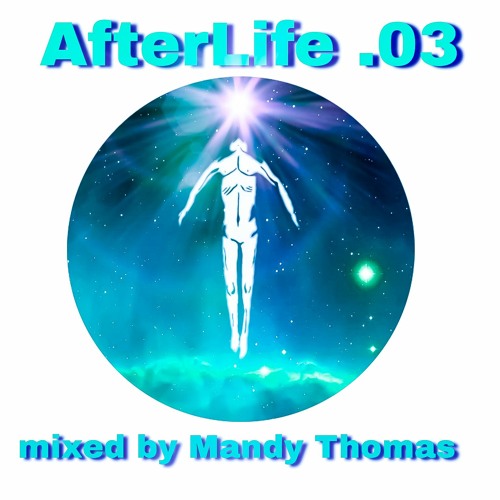 AfterLife .03 mixed by Mandy Thomas