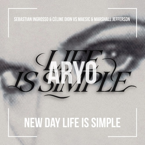 New Day Life is Simple (Pitched Version) - INGROSSO & CELINE DION vs MAESIC & MARSHALL JEFFERSON