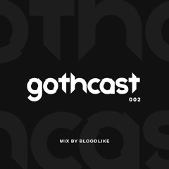 BLOODLIKE - GOTHCAST 002