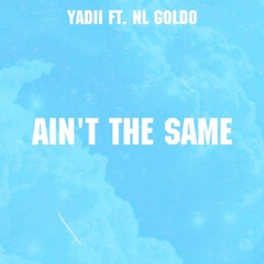 AINT THE SAME FT. NL GOLDO