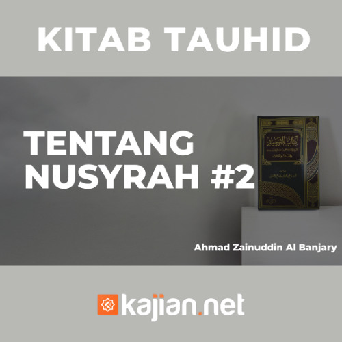 Tentang Nusyrah #2 - Ustadz Ahmad Zainuddin Al-Banjary