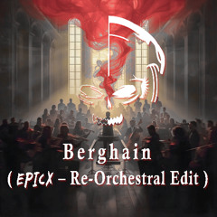 EPICX – Berghain ( Techno Orchestral Edit )