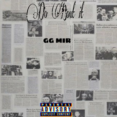 GG Mir- Do Bout it