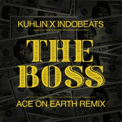 Kuhlin x Indobeats - The Boss (Ace On Earth Remix)