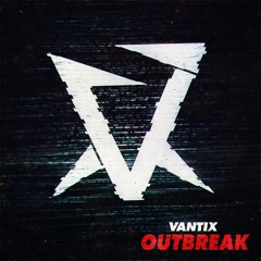 Vantix - Outbreak