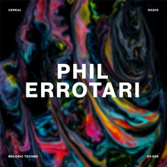 Cereal Radio EP. 6 - Phil Errotari