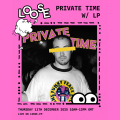 Private Time w/ LP - 11 Dec 25