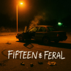 Fifteen & Feral
