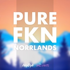 HeyDyh & DJ Grillvante - Pure FKN Norrlands
