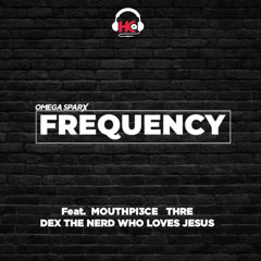 FREQUENCY - Omega Sparx_Mouthpi3ce_Thre_Dex