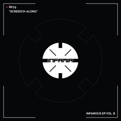 INF067- RK79  "Screeech-Along" (Original Mix)(Preview)(Infamia Records)(Out Now)