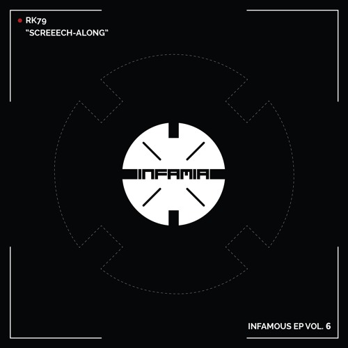 INF067- RK79  "Screeech-Along" (Original Mix)(Preview)(Infamia Records)(Out Now)