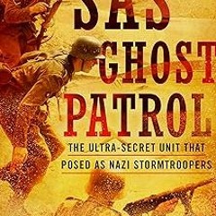 SAS Ghost Patrol: The Ultra-Secret Unit That Posed as Nazi Stormtroopers BY Damien Lewis (Autho