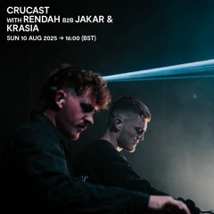 Crucast Rinse FM - Rendah b2b Jakar & Krasia