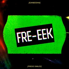 GANEESHA & Fredo Smiles - FRE-EEK