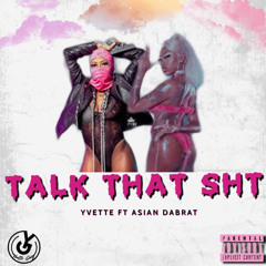 Yvette - Talk that sh*t freestyle ft: Asian Dabrat