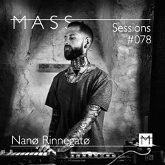 MASS Sessions #078 | Nanø Rinnegatø