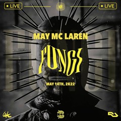 May Mc Laren Live at FUNGI | May 14th, 2K22
