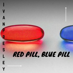 Ivan Presley - Red Pill, Blue Pill