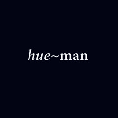 Hue~Man