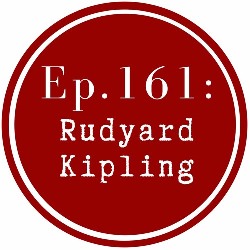 Get Lit Episode 161: Rudyard Kipling