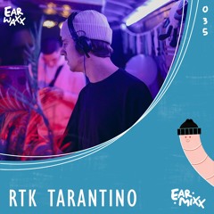 EarMixx 035: RTK Tarantino
