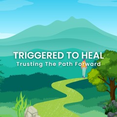 Triggered To Heal