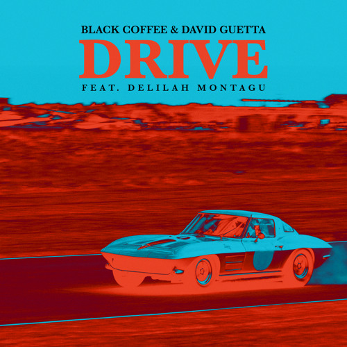Black Coffee, David Guetta - Drive (Radio Edit) [feat. Delilah Montagu]