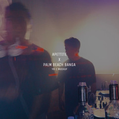 Appetite x Palm Beach Banga (Yei C Mashup)