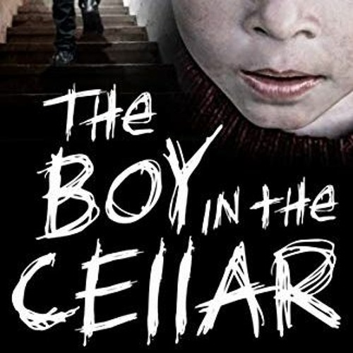 *) The Boy in the Cellar BY: Stephen Smith +Read-Full(